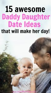 15 Daddy Daughter Date Ideas That Will Make Her Day