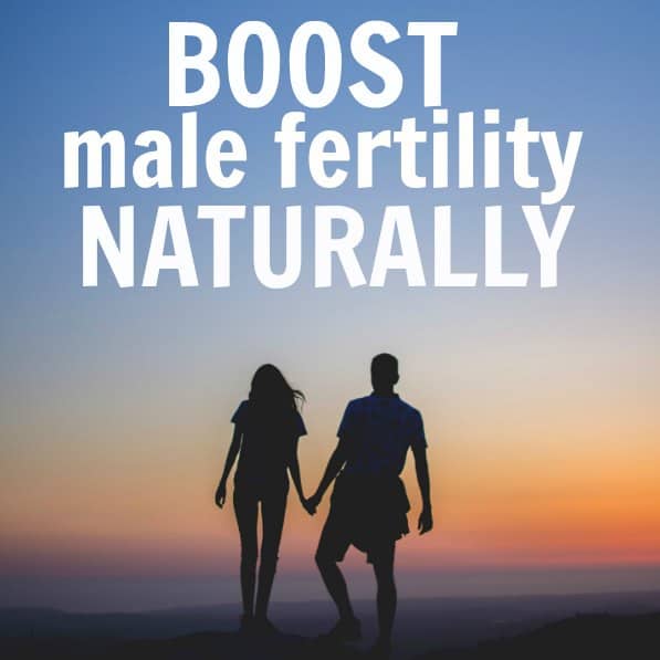 The Best Ways To Naturally Boost Male Fertility And Increase Sperm Count 