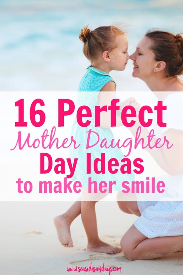 16 Perfect Mother Daughter Day Ideas That Will Make Her Smile - 