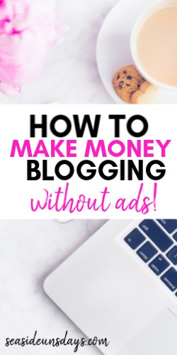 How To Make Money On A Blog Without Ads