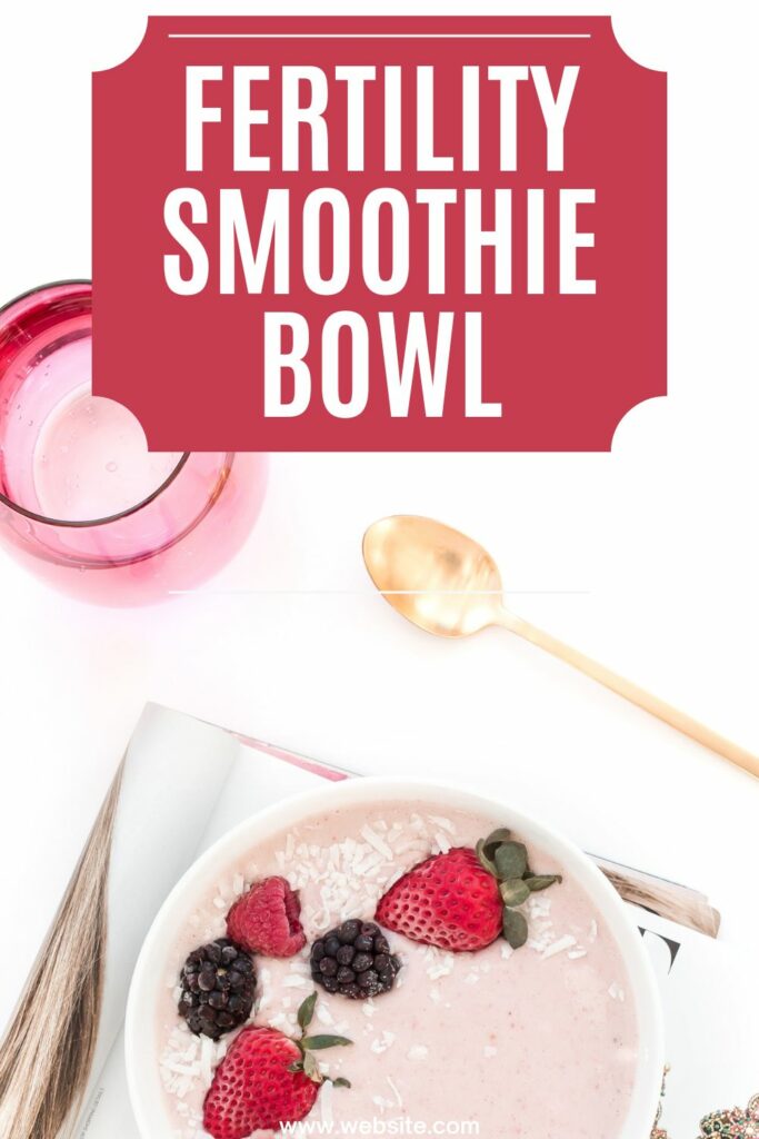 Fertility smoothie bowl