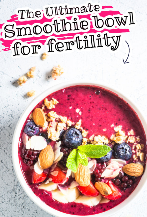 smoothie bowl for fertility