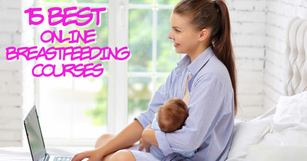 15 Best Online Breastfeeding Courses (Including Free Classes!)