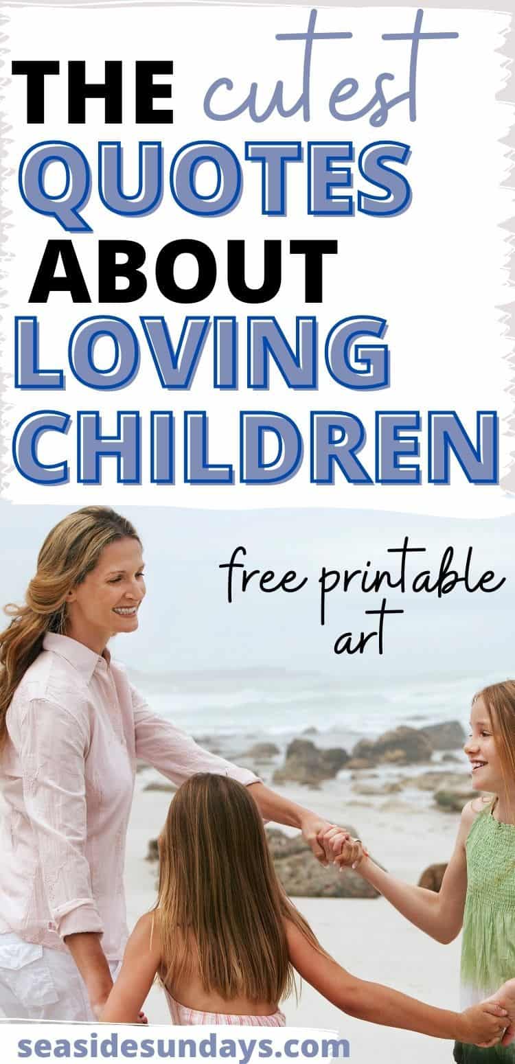 51 Quotes About Loving Children (+ Free Printable Artwork)