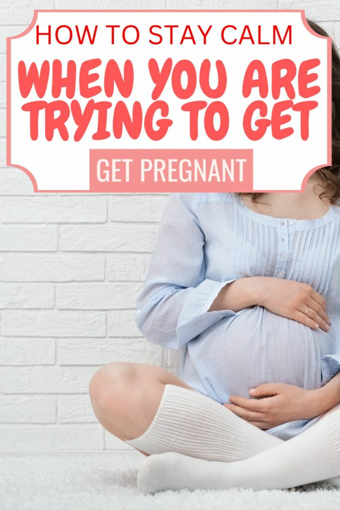 HOW TO RELAX WHEN TRYING TO GET PREGNANT