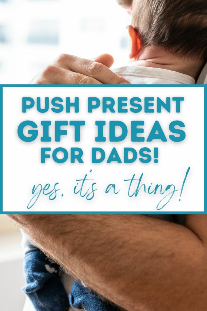 push presents for dad