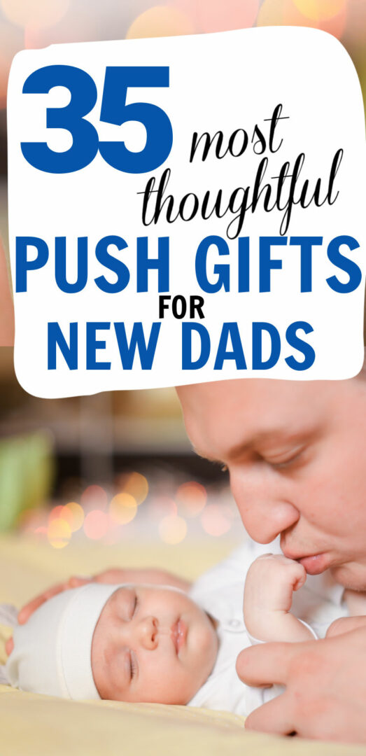 35 Best Push Presents For Dad In 2023