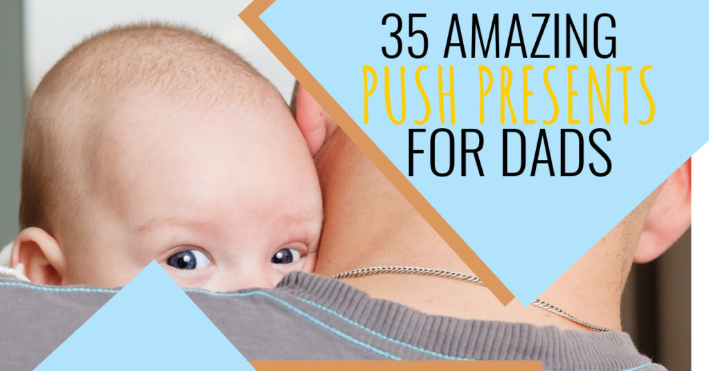 push presents for dads