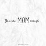 101 Tired Mom Quotes For The Mother Who Needs A Break