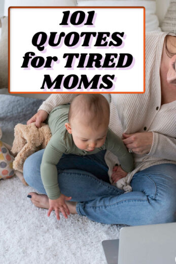 101 Tired Mom Quotes For The Mother Who Needs A Break