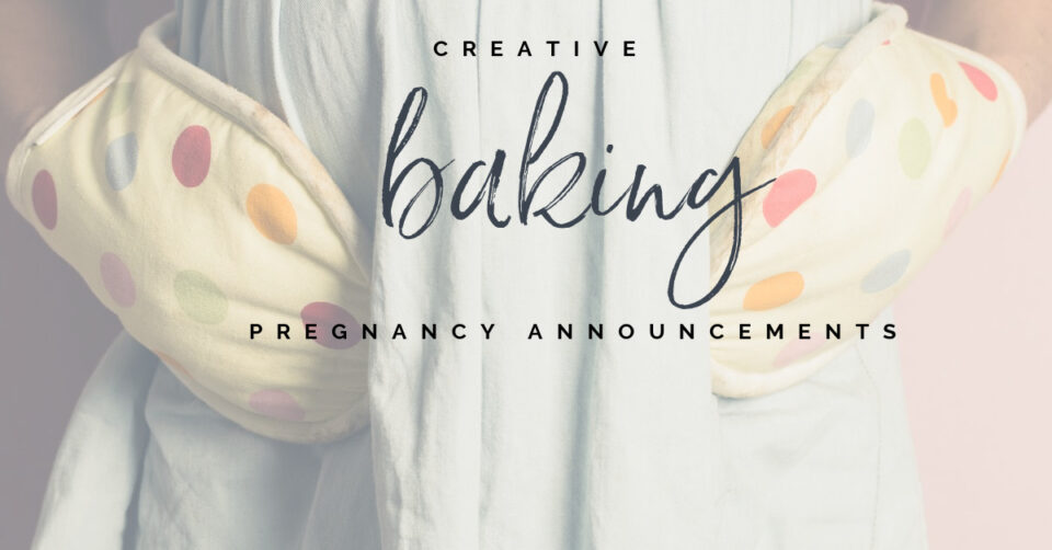 21 Creative Baking Pregnancy Announcement Ideas