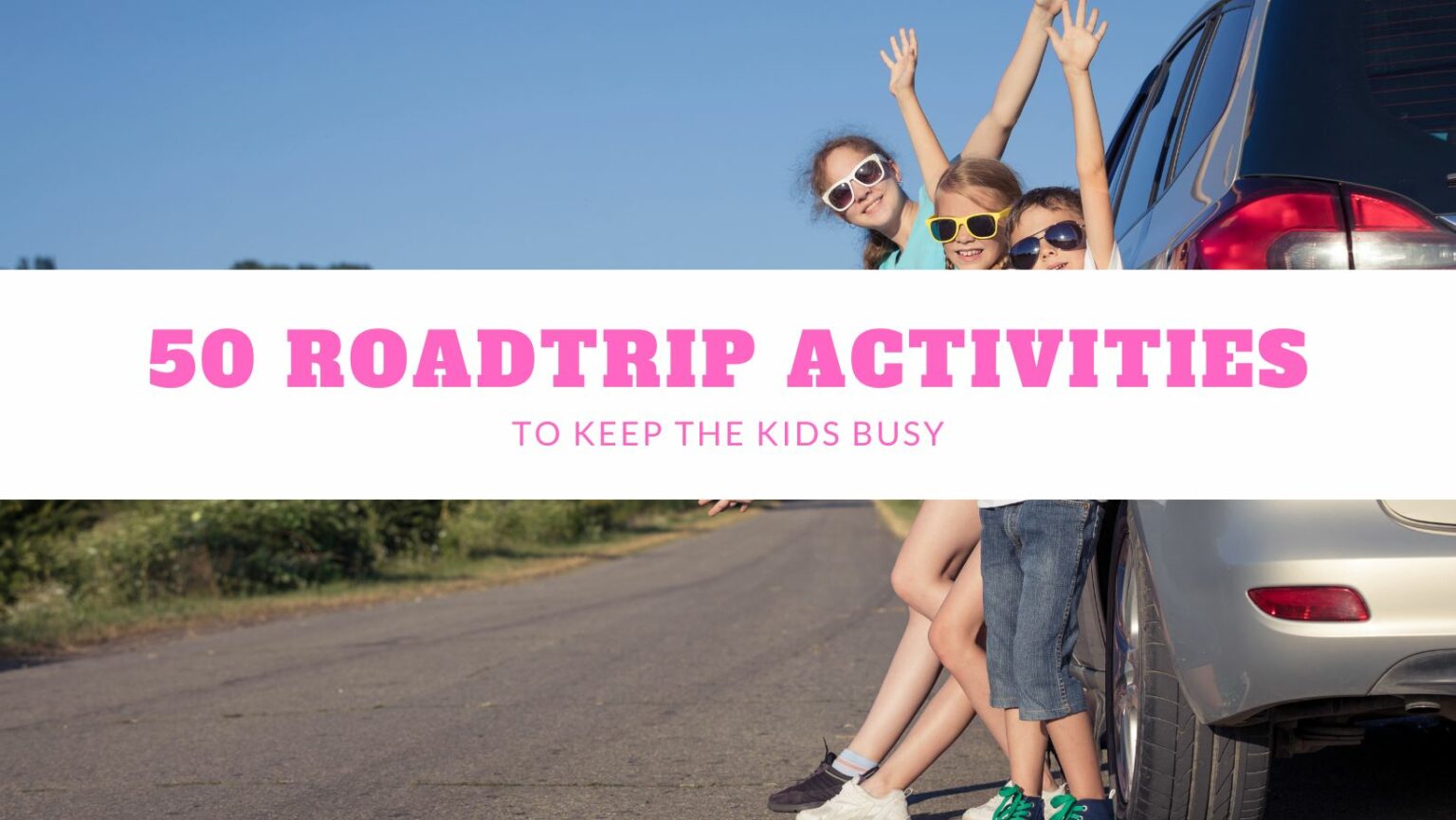 50 Screen-Free Road Trip Games and Activities to Keep Kids Happy